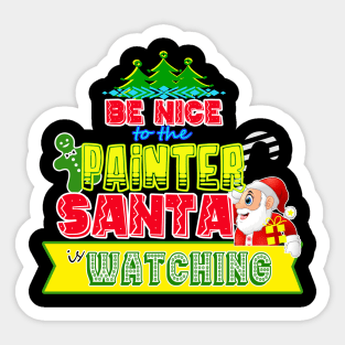 Be nice to the Painter Santa is watching gift idea Sticker